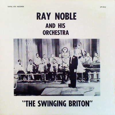 Ray Noble And His Orchestra - The Swinging Briton (VINYL)