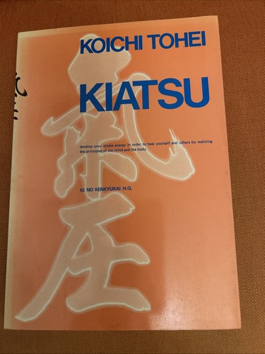 Kiatsu by Koichi Tohei (Paperback 1st Edition 1983 - Picture 1 of 5