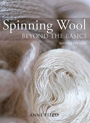 Spinning Wool: Beyond the Basics, Field, Anne
