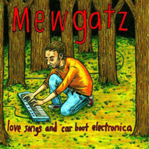 Mewgatz Love Songs and Car Boot Electronica (CD) Album