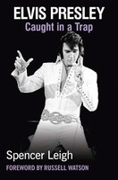 Spencer Leigh | Elvis Presley | Taschenbuch | Englisch (2017) | Caught In A Trap