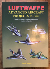 Luftwaffe Advanced Aircraft Projects to 1945 Vol. 2 by Ingolf Meyer (2010,...