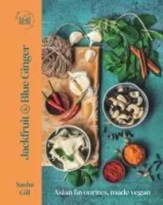 Jackfruit and Blue Ginger Asian favourites, made vegan Sasha Gill Buch Gebunden