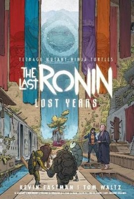 Kevin Eastman Tom Teenage Mutant Ninja Turtles: The Last Ronin--Lost (Hardback)