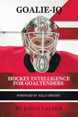 Goalie IQ: Hockey-Intelligenz für Torhüter von Pasco Valana