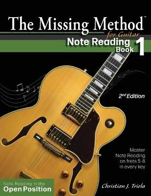 The Missing Method for Guitar Note Reading Book 1,