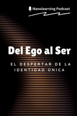 Nanolearning Podcast Del Ego al Ser (Paperback)