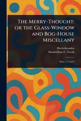 The Merry-Thought: or the Glass-Window and Bog-House Miscellany by Hurlothrumbo 