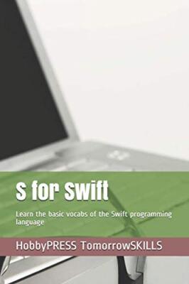 S for Swift: Learn the basic vocabs of the Swift programming language by ...