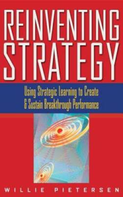 Reinventing Strategy: Using Strategic Learning to Create and Sustain - VERY GOOD