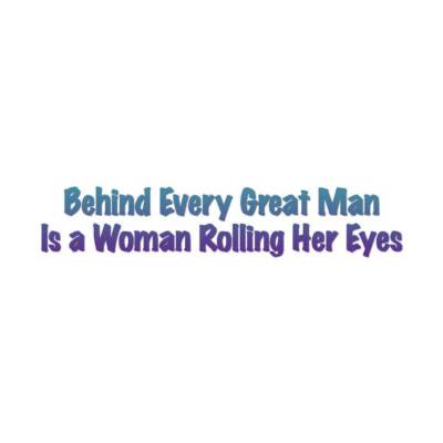 Behind Great Man Woman - Decal Sticker - Multiple Patterns & Sizes - ebn3620