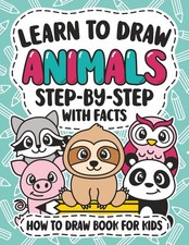 Learn To Draw Animals Step-By-Step With Facts For Kids: Coloring And Drawing...