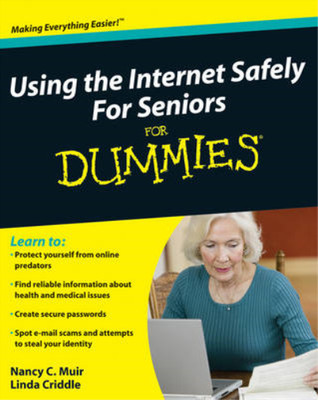 Using the Internet Safely for Seniors For Dummies, Muir, Nancy C. & Criddle, Lin
