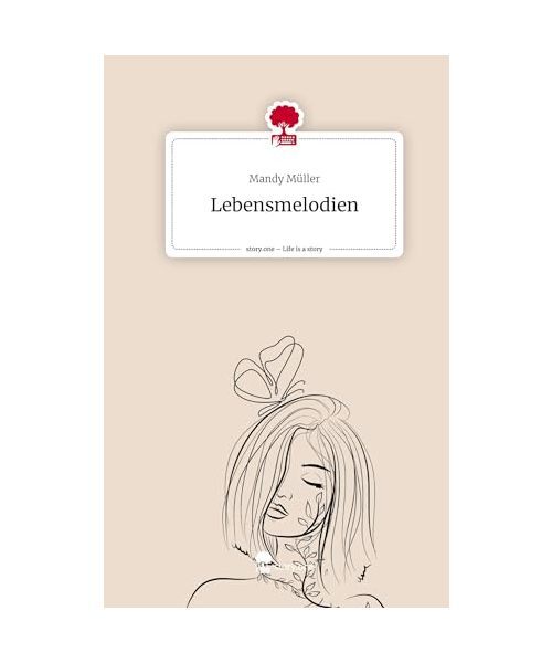 Lebensmelodien. Life is a Story - story.one, Müller, Mandy