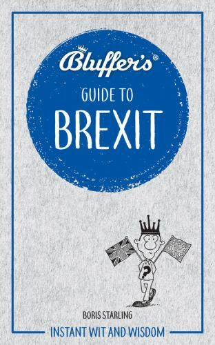 Guide to Brexit: Instant wit and wisdom by Boris Starling - NEW