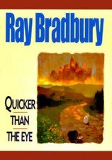 Quicker Than the Eye - Hardcover By Bradbury, Ray - GOOD