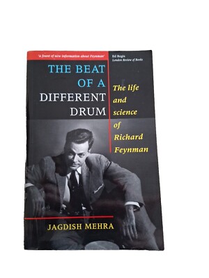 The Beat of a Different Drum: Life & Science Of Richard Feynman by Jagdish Mehra