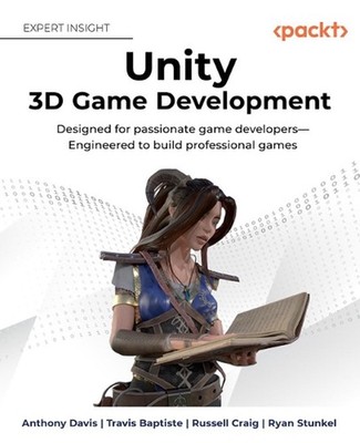 Unity 3D Game Development: Designed for passionate game developers--Engineered t
