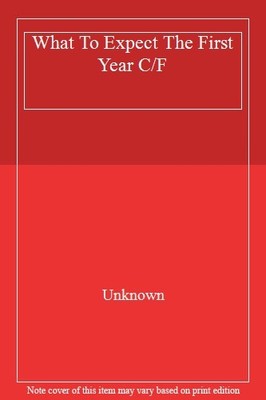 What To Expect The First Year C/F,Unknown