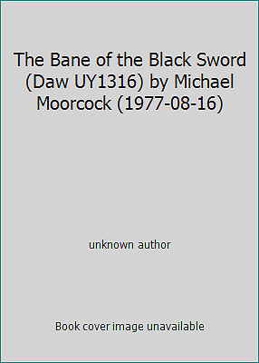 The Bane of the Black Sword (Daw UY1316) by Michael Moorcock (1977-08-16)