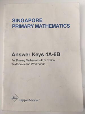 SINGAPORE PRIMARY MATHEMATICS ANSWER KEY FOR U.S. EDITION 4A-6B