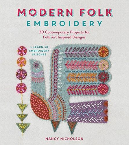 Modern Folk Embroidery: 30 Contemporary Projects for Folk... - Nicholson, Nancy