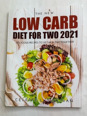 The New Low-Carb Diet For Two 2021 Delicious Recipes To Get The Healthy Together