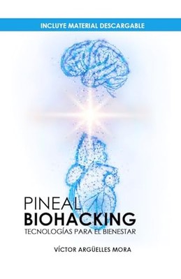 Pineal Biohacking: Tecnologías para el Bienestar (Spanish Edition)