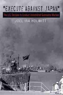 ''Execute Against Japan'': The U.S. D..., Joel Ira Holwit