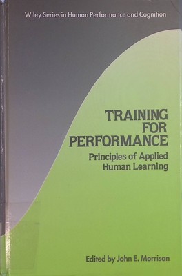 Training for Performance: Principles of Applied Human Learning Wiley Series in H