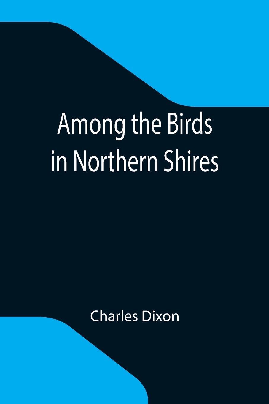 Thumbnail - Among The Birds In Northern Shires Charles Dixon Taschenbuch Paperback