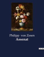 Assenat Ein Kampf Um Liebe Und Freiheit Im 17. Jahrhundert Philipp Von Zesen