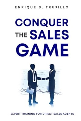 Conquer the Sales Game : Expert Training for Direct Sal -  NEW Enrique Trujill 2