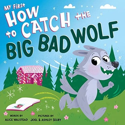 My First How to Catch the Big Bad Wolf by Walstead