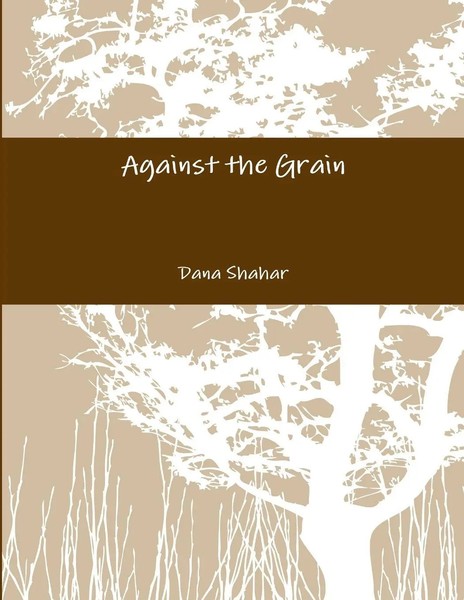 Against The Grain Dana Shahar Taschenbuch Kartoniert / Broschiert Englisch 2014-image