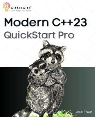 Modern C++23 QuickStart Pro: Advanced programming including variadic templates,