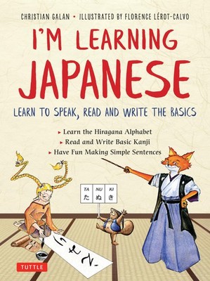 I'm Learning Japanese!: Learn to Speak, Read and Write the Basics, Galan, Christ
