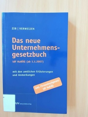 Das neue Unternehmensgesetzbuch idF HaRÄG (ab 1.1.2007). Mit den amtlichen Erläu