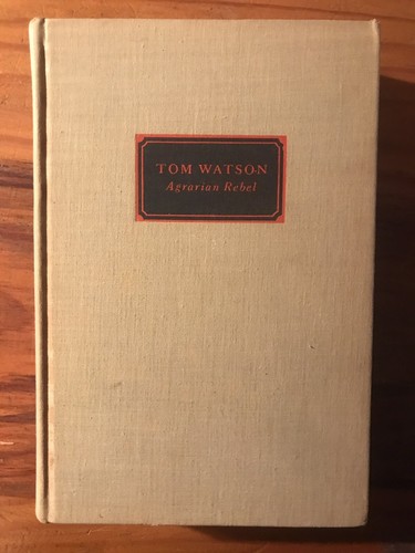 Tom Watson: Agrarian Rebel by C. Vann Woodward 1938 First Edition First Print HB - Picture 1 of 6