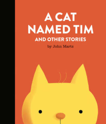 A Cat Named Tim and Other Stories - Hardcover By Martz, John - GOOD