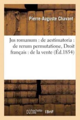 CHAVANT-P-A - Jus romanum de aestimatoria de rerum permutatione.  - J555z