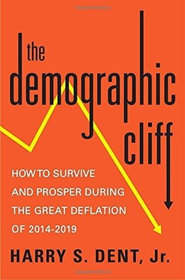 The Demographic Cliff: How to Survive and Prosper During the Great Deflation of