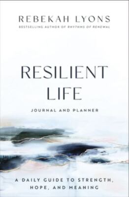 Resilient Life Journal and Planner: A Daily Guide to Strength, Hope, and Meaning