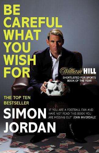 Simon Jordan Be Careful What You Wish For (Tascabile)