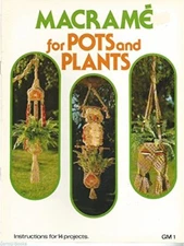 Macrame' for Pots and Plants MACRAME TECHNIQUE Projects Craft Book #GM 1