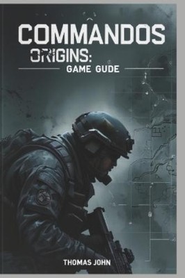 Thomas John Commandos Origins Game Guide (Paperback) (UK IMPORT)