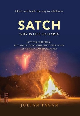 Satch: Why is Life so Hard? by Julian Fagan Hardcover Book