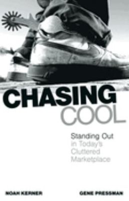 Chasing Cool : Standing Out in Today's Cluttered Marketplace Hard