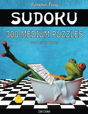 FAMOUS FROG SUDOKU 300 MEDIUM PUZZLES WITH SOLUTIONS: A By Dan Croker BRAND NEW