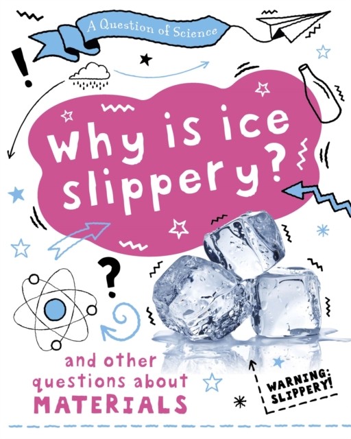 Why is ice slippery And other questions about by Anna Claybourne (PB 2021) - Image 5